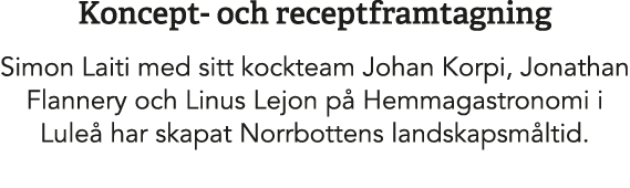 Koncept och receptframtagning Simon Laiti med sitt kockteam Johan Korpi, Jonathan Flannery och Linus Lejon p Hemmaga...